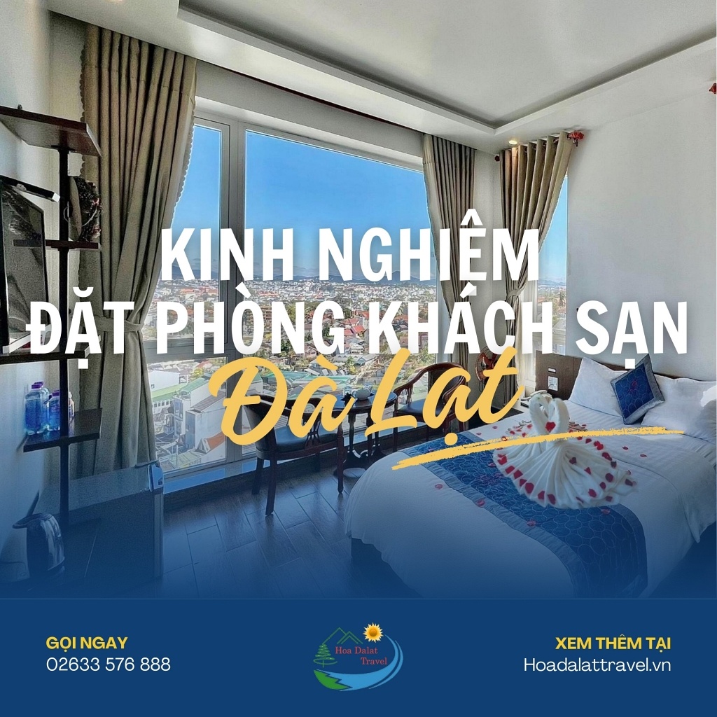 Kinh nghiệm lựa chọn khách sạn và lưu trú tại Đà Lạt