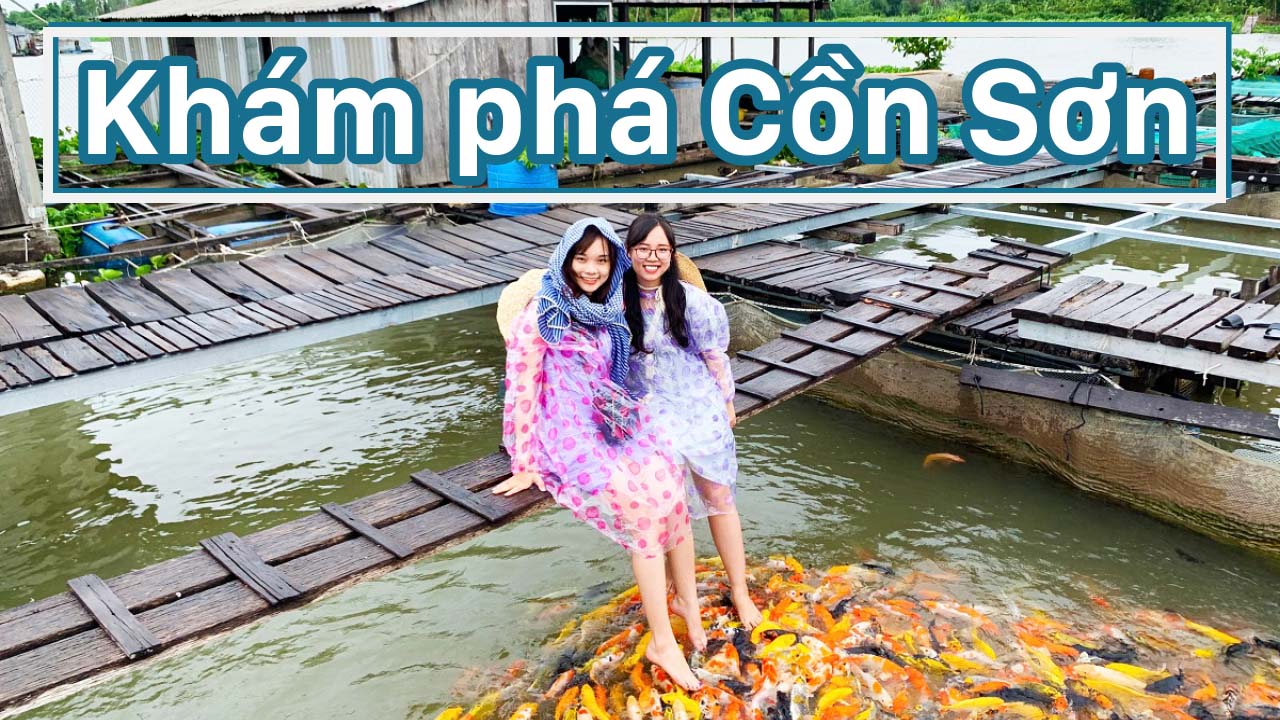 Tổng quan về khu du lịch Cồn Sơn - điểm đến sinh thái độc đáo tại Cần Thơ